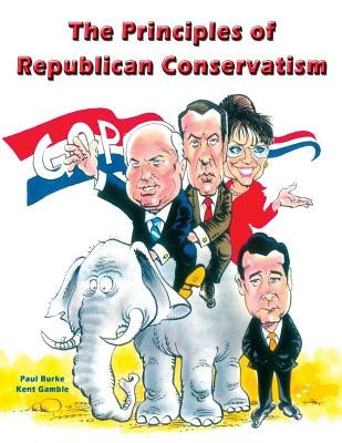 The Principles of Republican Conservatism by Gamble, Kent