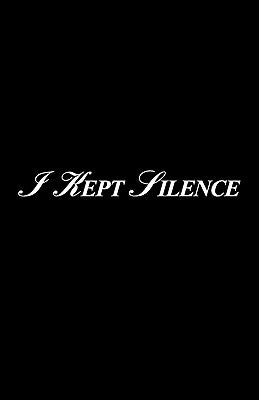 I Kept Silence by Petcoff, O. W.