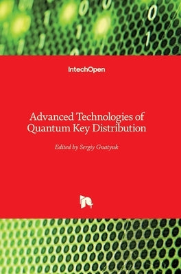 Advanced Technologies of Quantum Key Distribution by Gnatyuk, Sergiy