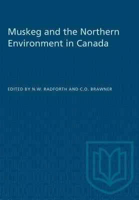 Muskeg and the Northern Environment in Canada by Radforth, N. W.