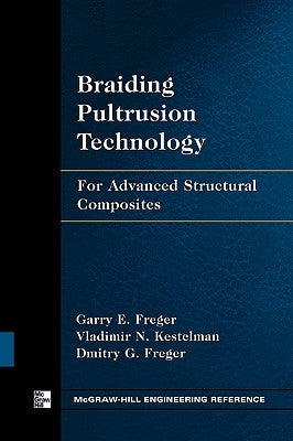Braiding Pultrusion Technology by Freger, Garry