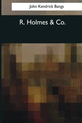 R. Holmes & Co by Bangs, John Kendrick