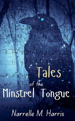 Tales of the Minstrel Tongue by Harris, Narrelle M.