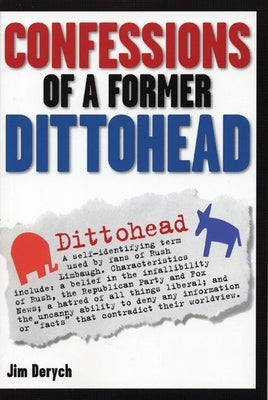 Confessions of a Former Dittohead by Derych, Jim