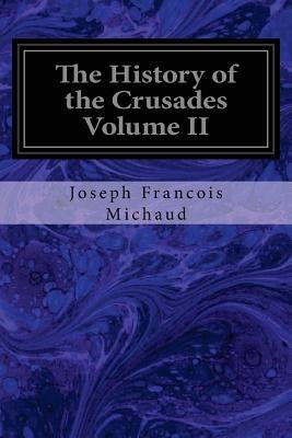 The History of the Crusades Volume II by Robson, W.