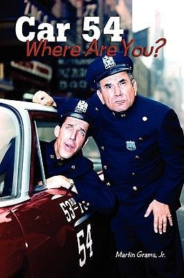 Car 54 Where Are You? by Grams, Martin, Jr.