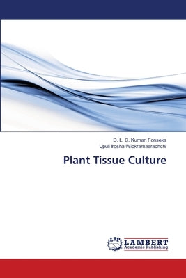 Plant Tissue Culture by Fonseka, D. L. C. Kumari