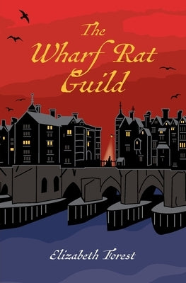 The Wharf Rat Guild by Forest, Elizabeth