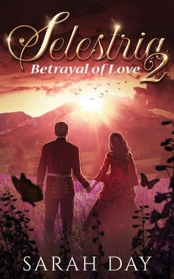 Selestria 2: Betrayal of Love by Day, Sarah