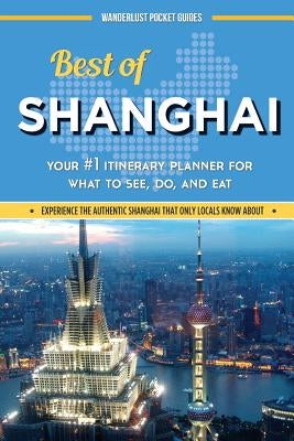 Best of Shanghai by Wanderlust Pocket Guides