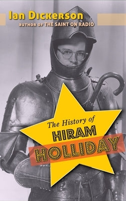 The History of Hiram Holliday (hardback) by Dickerson, Ian