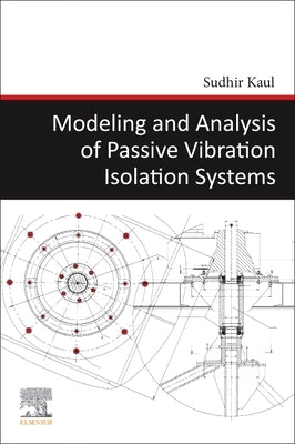 Modeling and Analysis of Passive Vibration Isolation Systems by Kaul, Sudhir