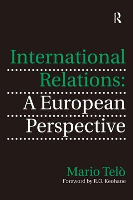 International Relations: A European Perspective by Telò, Mario