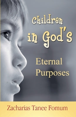 Children in God's Eternal Purposes by Fomum, Zacharias Tanee