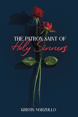 The Patron Saint of Holy Sinners by Marzullo, Kristin