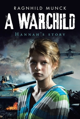 A Warchild: Hannah's Story by Munck, Ragnhild