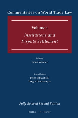 Commentaries on World Trade Law: Volume 1: Institutions and Dispute Settlement by Wanner, Laura