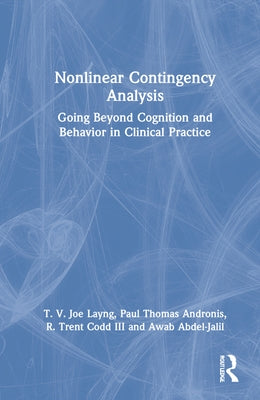 Nonlinear Contingency Analysis: Going Beyond Cognition and Behavior in Clinical Practice by Layng, T. V. Joe