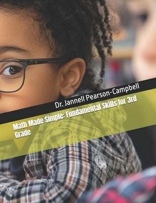 Math Made Simple: Fundamental Skills for 3rd Grade by Pearson-Campbell, Jannell