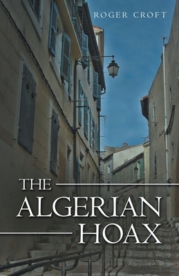 The Algerian Hoax: A New Michael Vaux Novel by Croft, Roger