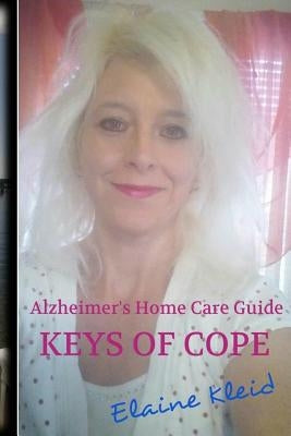 Alzheimer's Home Care Guide: Keys Of Cope by Kleid, Elaine T.