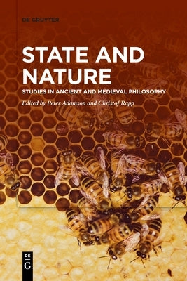 State and Nature: Studies in Ancient and Medieval Philosophy by Adamson, Peter