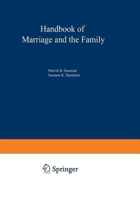 Handbook of Marriage and the Family by Steinmetz, Suzanne K.