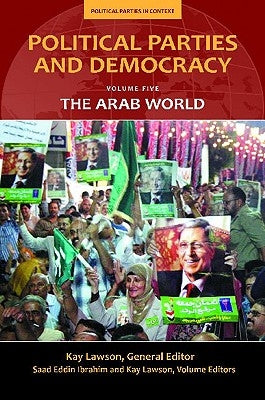 Political Parties and Democracy, Volume V: The Arab World by Lawson, Kay