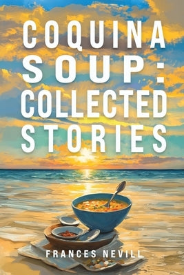 Coquina Soup by Nevill, Frances