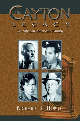 The Cayton Legacy: An African American Family by Hobbs, Richard S.