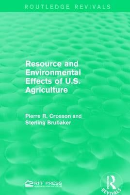Resource and Environmental Effects of U.S. Agriculture by Crosson, Pierre R.