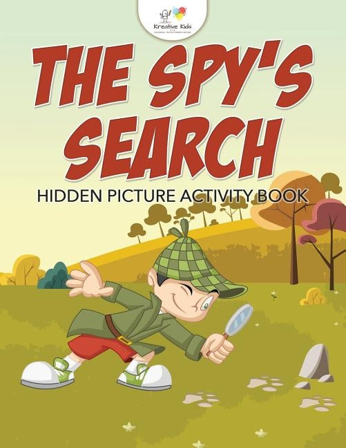 The Spy's Search: Hidden Picture Activity Book by Kreative Kids