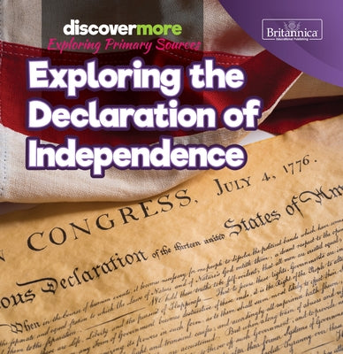 Exploring the Declaration of Independence by Schmidtt, Sarah