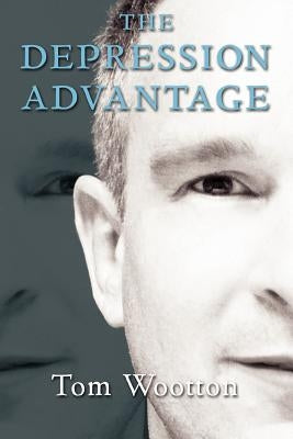 The Depression Advantage by Wootton, Tom