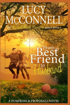 From Best Friend to Husband: A Pumpkins and Proposals Novel by McConnell, Lucy