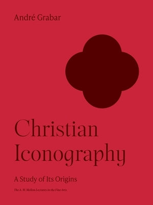 Christian Iconography: A Study of Its Origins by Grabar, André