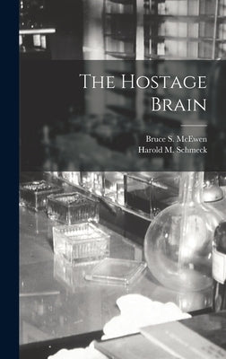 The Hostage Brain by McEwen, Bruce S.