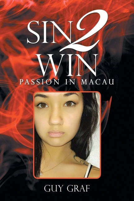 Sin 2 Win: Passion in Macau by Graf, Guy