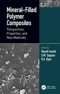 Mineral-Filled Polymer Composites: Perspectives, Properties, and New Materials by Ismail, Hanafi