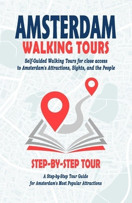 Amsterdam Walking Tours - ( Amsterdam Travel Guide Book 2022 ): Self-Guided Walking Tours for close access to Amsterdam's Attractions. A Step-by-Step by Jansen, Michel F.