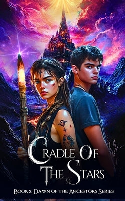 Cradle of the Stars: A Pre-Historic Fantasy Fiction Series of Ancient Worlds, Epic Adventures, and a Legendary Destiny by Silverwood, J. P.