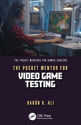 The Pocket Mentor for Video Game Testing by Ali, Harun H.