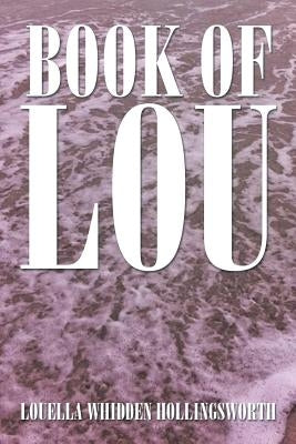 Book of Lou by Hollingsworth, Louella Whidden