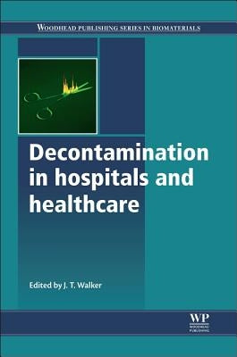 Decontamination in Hospitals and Healthcare by Walker, James T.