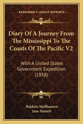Diary Of A Journey From The Mississippi To The Coasts Of The Pacific V2: With A United States Government Expedition (1858) by Mollhausen, Balduin
