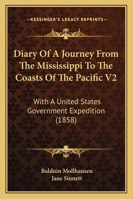 Diary Of A Journey From The Mississippi To The Coasts Of The Pacific V2: With A United States Government Expedition (1858) by Mollhausen, Balduin