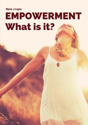 Empowerment: What is it? by Marin Lopez, Maria Jesus