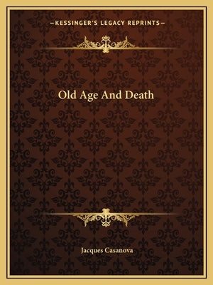 Old Age And Death by Casanova, Giacomo
