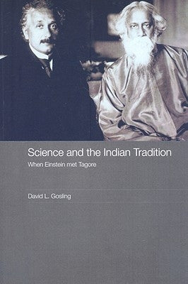 Science and the Indian Tradition: When Einstein Met Tagore by Gosling, David L.