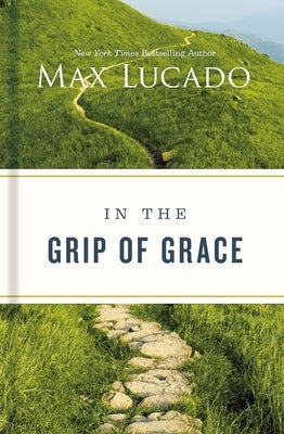 In the Grip of Grace by Lucado, Max